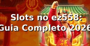 ⭐ Slots no ez558: Guia Completo 2026